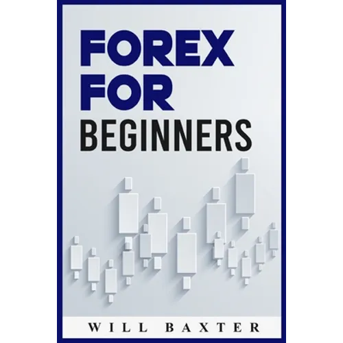 Forex for Beginners: The Most Comprehensive Guide to Making Money in the Forex Market (2022 Crash Course for Newbies) - Paperback