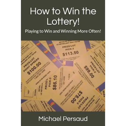 How to Win the Lottery!: Playing to Win and Winning More Often! - Paperback