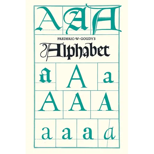 Frederic W. Goudy's Alphabet: With Additional Chapters by Temple Scott & Otto F. Eges - Paperback