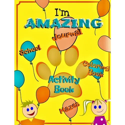 I'm Amazing: Gratitude Journal for kids, activity book, coloring, letter mazes and more. (Notebook for school kids) - Paperback
