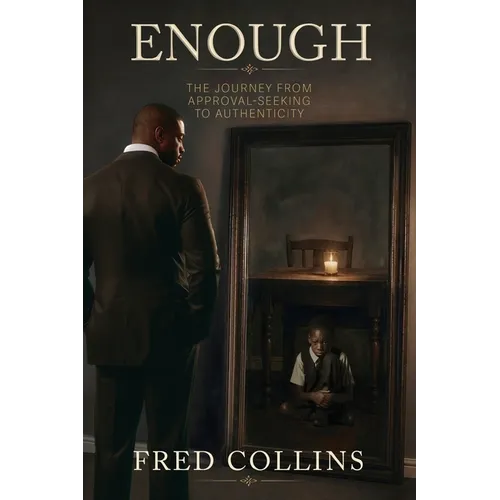 Enough: The Journey from Approval-Seeking to Authenticity - Paperback