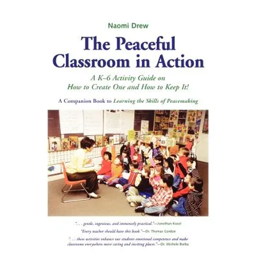 The Peaceful Classroom in Action: A K-6 Activity Guide on How to Create One and How to Keep It! - Paperback