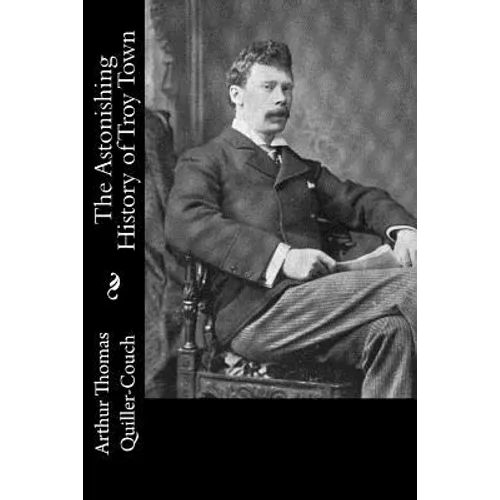 The Astonishing History of Troy Town - Paperback