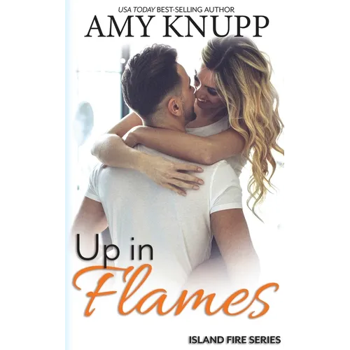 Up in Flames: A Second Chance Firefighter Romance - Paperback