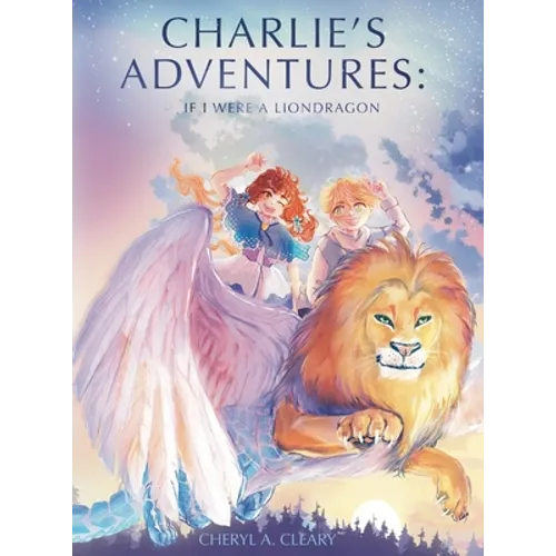 Charlie's Adventure's: If I Were a Liondragon - Hardcover