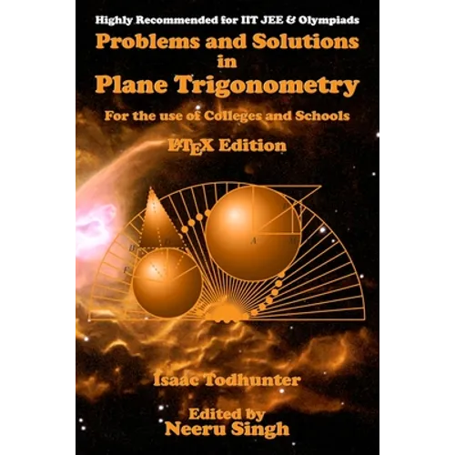 Problems and Solutions in Plane Trigonometry (LaTeX Edition): For the use of Colleges and Schools - Paperback
