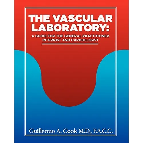 The Vascular Laboratory: A Guide for the General Practitioner, Internist and Cardiologist - Paperback