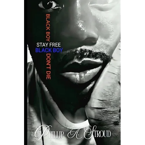 Black Boy, Stay Free. Black Boy, Don't Die. - Paperback