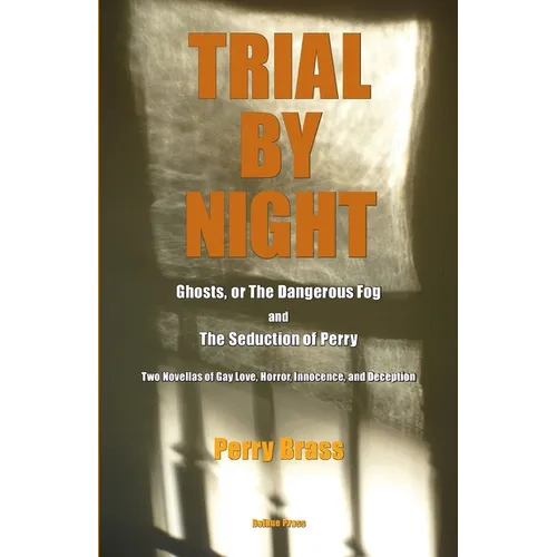 Trial by Night: Two Novellas of Gay Love, Horror, Innocence, and Deception - Paperback