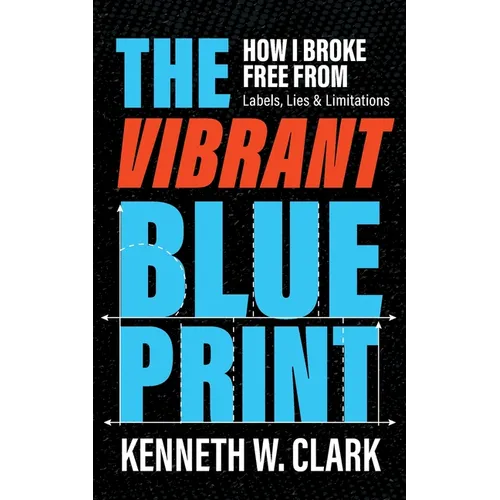 The Vibrant Blueprint: How I Broke Free From Labels, Lies & Limitations - Paperback