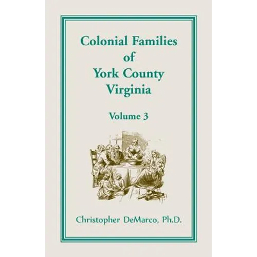 Colonial Families of York County, Virginia, Volume 3 - Paperback