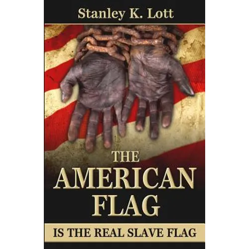 The American Flag is the Real Slave Flag - Paperback