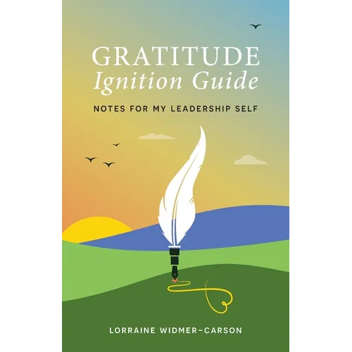 Gratitude Ignition Guide: Notes for My Leadership Self - Paperback
