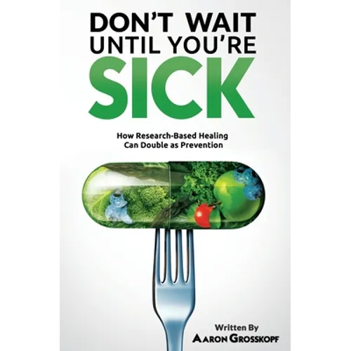 Don't Wait Until You're Sick: How Research-Based Healing Can Double as Prevention - Paperback
