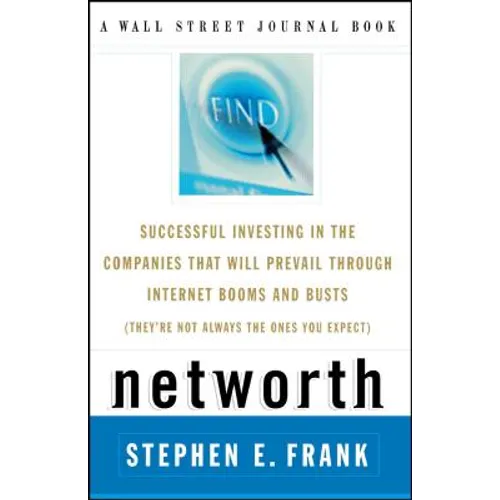 Networth: Successful Investing in the Companies That Will Prevail Through Internet Booms and Busts (They're Not Always the Ones You Expect) - Paperback