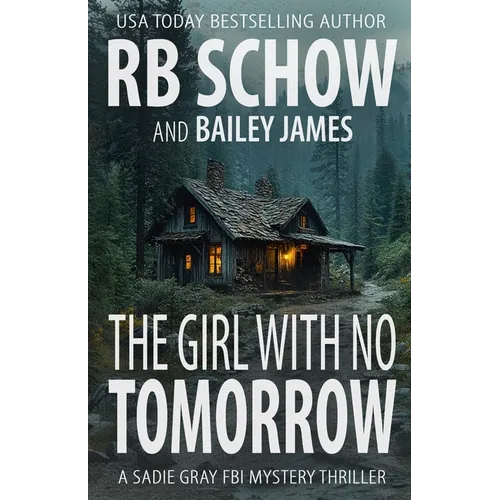 The Girl With No Tomorrow: A Sadie Gray FBI Mystery Series - Paperback