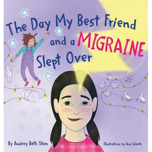 The Day My Best Friend and a Migraine Slept Over - Hardcover