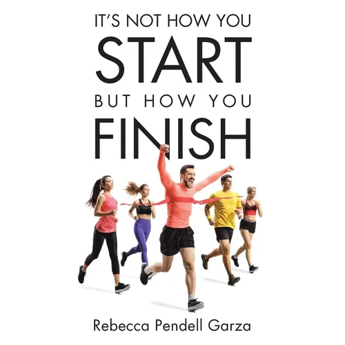 It's Not How You Start But How You Finish