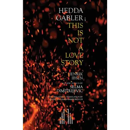 Hedda Gabler; This Is Not A Love Story - Paperback