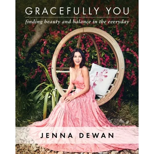Gracefully You: Finding Beauty and Balance in the Everyday - Hardcover