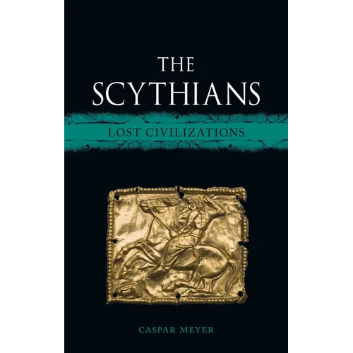 The Scythians: Lost Civilizations - Hardcover