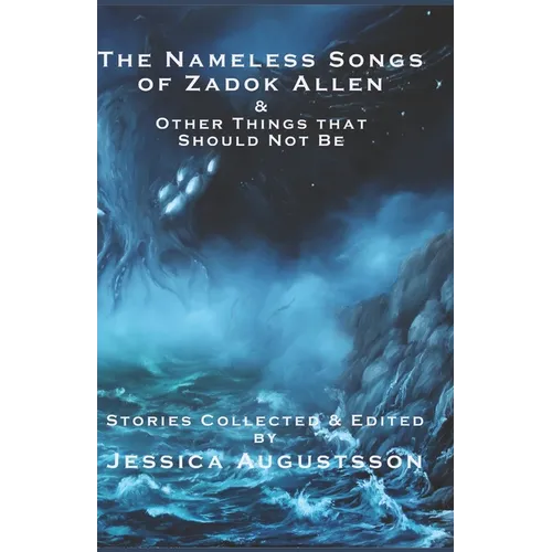 The Nameless Songs of Zadok Allen: & Other Things that Should Not Be - Paperback