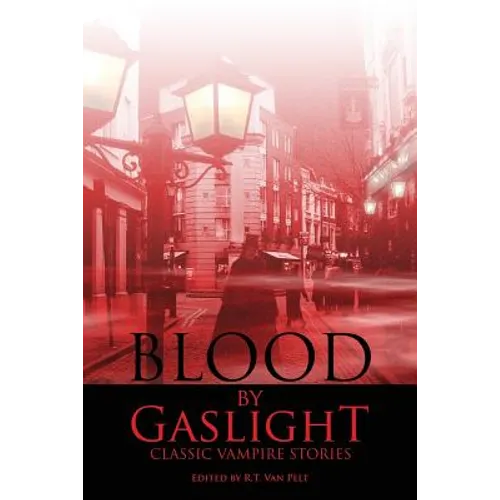 Blood by Gaslight: Classic Vampire Stories - Paperback