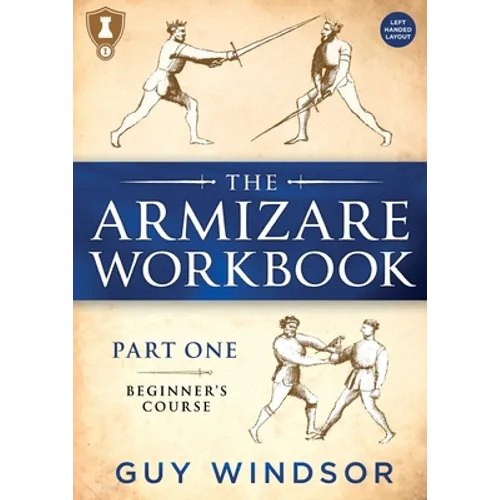 The Armizare Workbook: Part One: The Beginners' Workbook, Left-Handed Version - Paperback