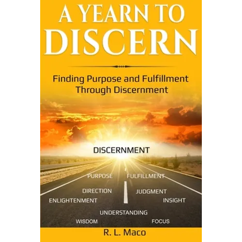 A Yearn To Discern: Finding Purpose And Fulfillment Through Discernment - Paperback