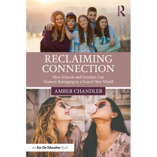 Reclaiming Connection: How Schools and Families Can Nurture Belonging in a Scared New World - Paperback