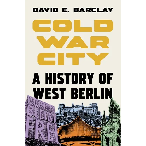 Cold War City: A History of West Berlin - Hardcover