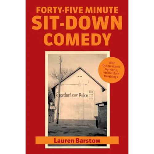 Forty-Five Minute Sit-Down Comedy: with Observations, Opinions, and Random Ramblings - Paperback