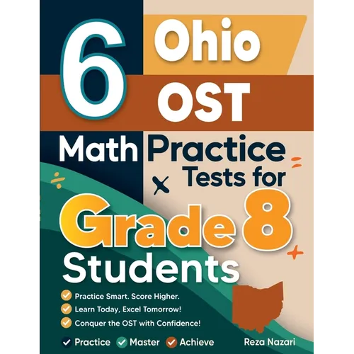 6 Ohio OST Math Practice Tests for Grade 8 Students: A Complete Guide to Building Math Mastery and Excelling on the Ohio OST Test - Paperback