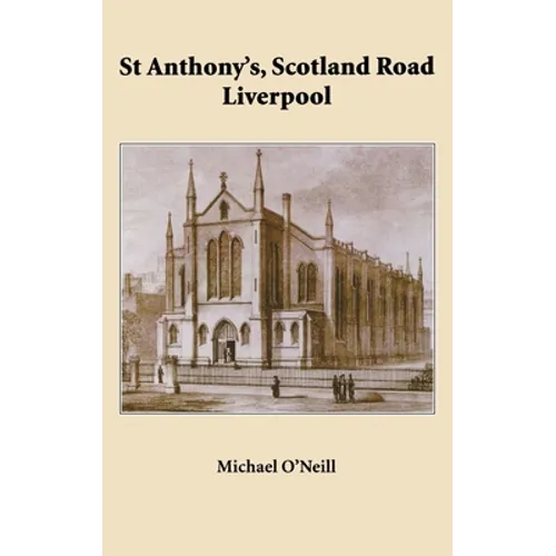 St Anthony's, Scotland Road Liverpool: A Parish History 1804 - 2004 - Hardcover