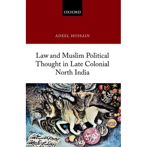 Law and Muslim Political Thought in Late Colonial North India - Hardcover