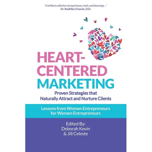 Heart-Centered Marketing: Proven Strategies That Naturally Attract and Nurture Clients - Paperback