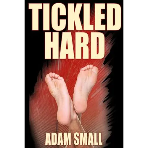 Tickled Hard: A Male Tickling Novel - Paperback