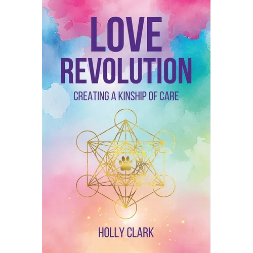Love Revolution: Creating a Kinship of Care - Paperback