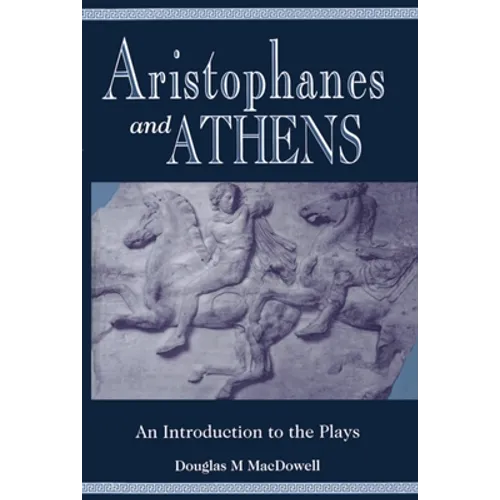 Aristophanes and Athens: An Introduction to the Plays - Paperback