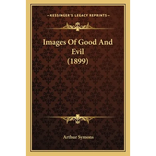 Images Of Good And Evil (1899) - Paperback