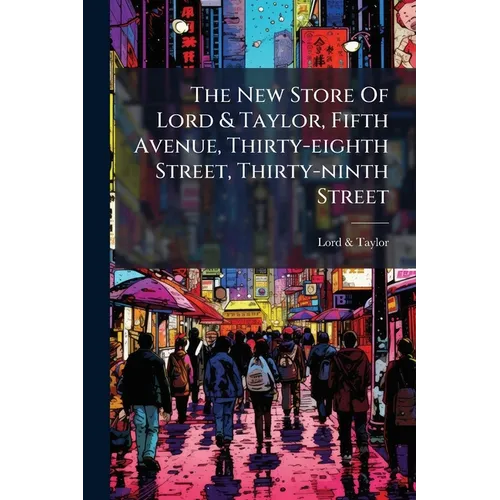The New Store Of Lord & Taylor, Fifth Avenue, Thirty-eighth Street, Thirty-ninth Street - Paperback