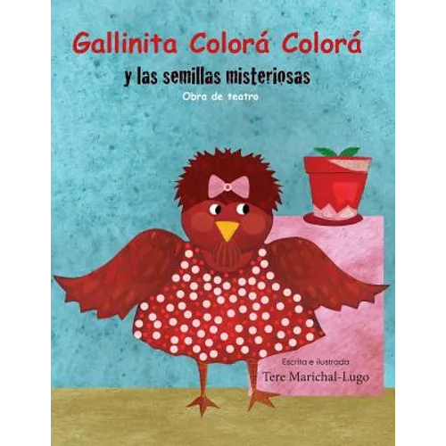 Gallinita Colorá Colorá: y las semillitas misteriosas - Paperback