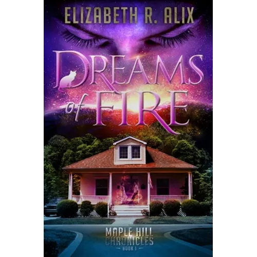 Dreams of Fire: Maple Hill Chronicles Book 1 - Paperback