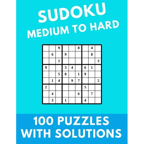 Sudoku Medium to Hard: 100 Puzzles With Solutions Large Print Puzzles Book For Adults And Kids With Answers - Paperback