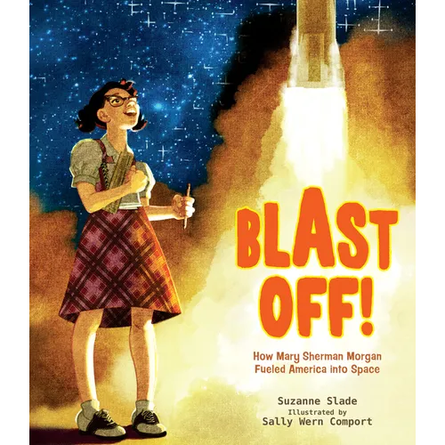 Blast Off!: How Mary Sherman Morgan Fueled America Into Space - Hardcover
