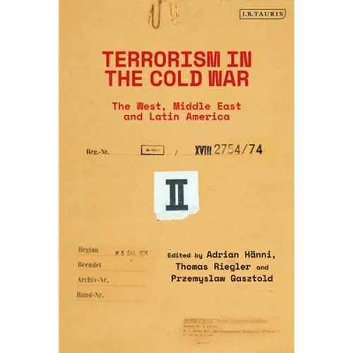 Terrorism in the Cold War: State Support in the West, Middle East and Latin America - Paperback