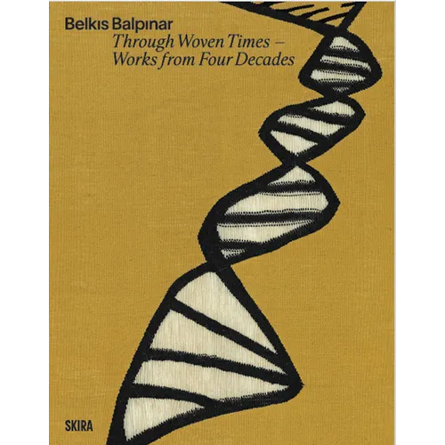 Belk?s Balp?nar: Through Woven Times: Works from Four Decades - Hardcover