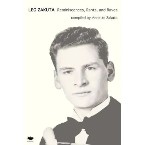 Leo Zakuta: Reminiscences, Rants, and Raves - Paperback