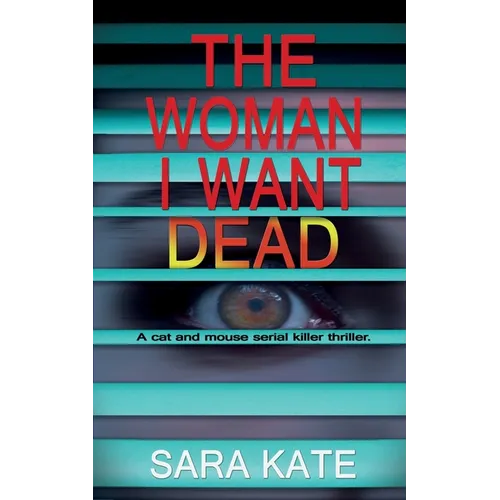 The Woman I Want Dead: An addictive serial killer thriller - Paperback