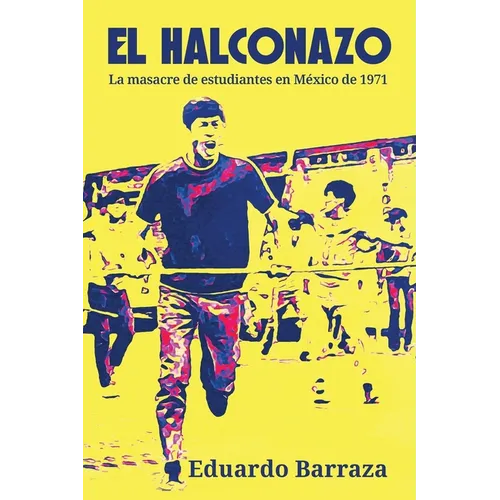 El Halconazo, la masacre de estudiantes en México de 1971 - Paperback